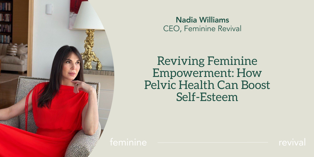 Reviving Feminine Empowerment: How Pelvic Health Can Boost Self-Esteem