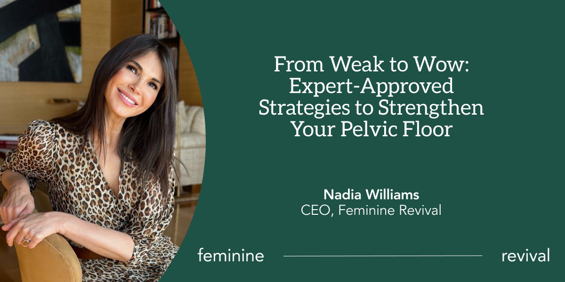 From Weak to Wow: Expert-Approved Strategies to Strengthen Your Pelvic Floor