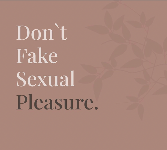 Why You Shouldn't Fake Sexual Pleasure